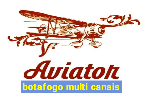 botafogo multi canais